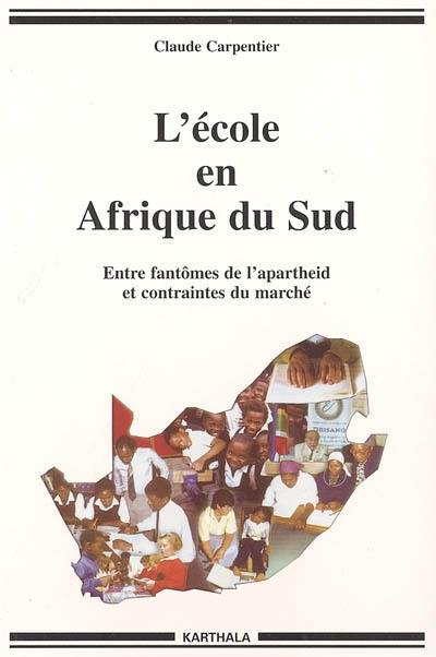 L'école en Afrique du Sud : entre fantômes de l'apartheid et contraintes du marché L'école en Afrique du Sud : entre fantômes de l'apartheid et contraintes du marché