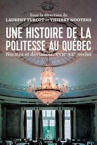 Une histoire de la politesse au Québec : normes et déviances du XVIIe au XXe siècle