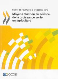 Moyens d'action au service de la croissance verte en agriculture