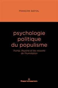 Psychologie politique du populisme : Trump, Poutine et les ressorts de l'humiliation