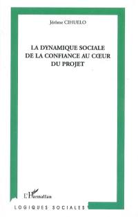 La dynamique sociale de la confiance au coeur du projet