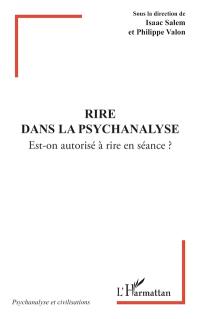 Rire dans la psychanalyse : est-on autorisé à rire en séance ?
