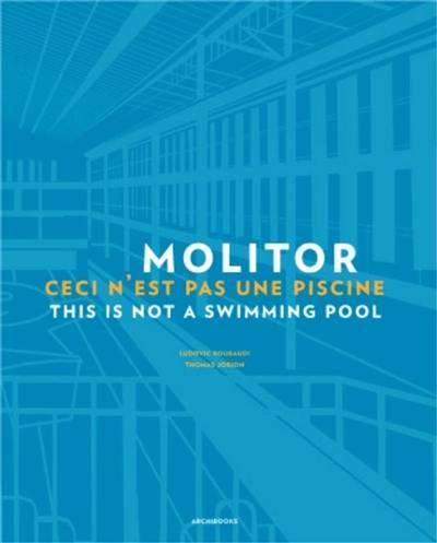 Molitor : ceci n'est pas une piscine. Molitor : this is not a swimming pool Molitor : ceci n'est pas une piscine. Molitor : this is not a swimming pool