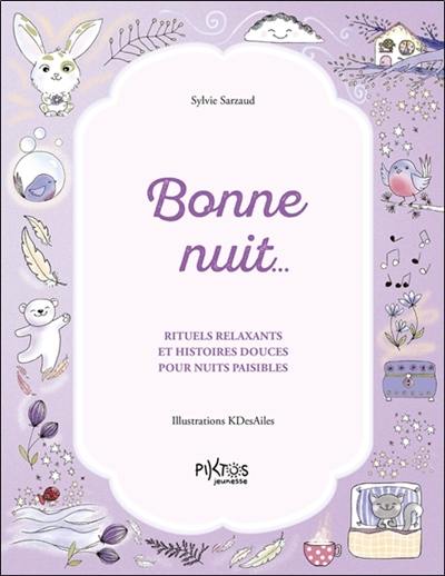 Bonne nuit... : rituels relaxants et histoires douces pour nuits paisibles