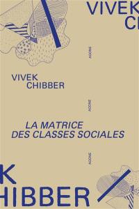 La matrice des classes sociales : la théorie sociale après le tournant culturel