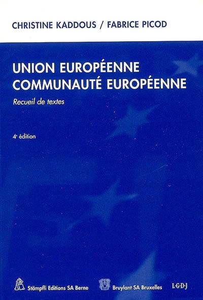 Union européenne, Communauté européenne : recueil de textes Union européenne, Communauté européenne : recueil de textes