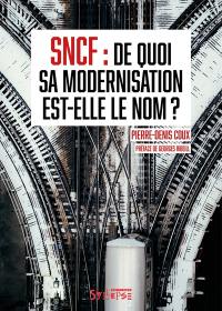 SNCF : de quoi sa modernisation est-elle le nom ?