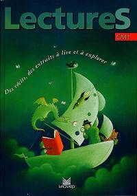 Lectures, CM1 : des récits, des extraits à lire et à explorer Lectures, CM1 : des récits, des extraits à lire et à explorer