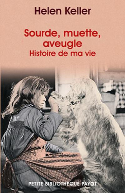Sourde, muette, aveugle : histoire de ma vie Sourde, muette, aveugle : histoire de ma vie