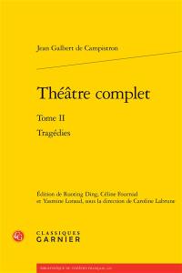 Théâtre complet. Vol. 2. Tragédies