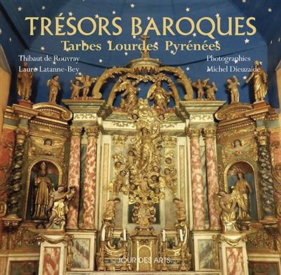 Trésors baroques Pyrénées : Tarbes Lourdes Pyrénées