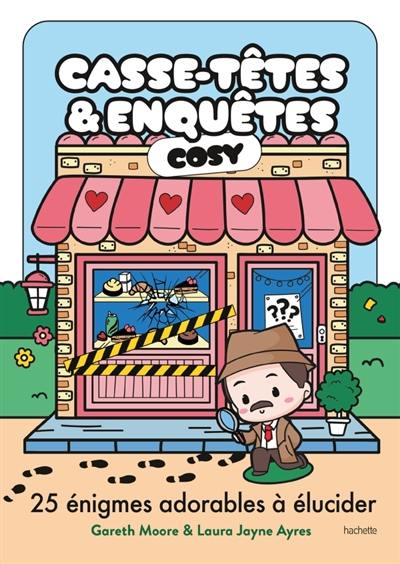 Casse-Têtes & Enquêtes Cosy : 25 énigmes adorables à élucider