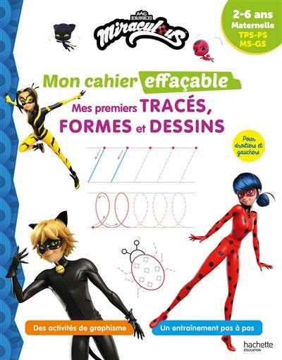 Miraculous : mon cahier effaçable, mes premiers tracés, formes et dessins : 2-6 ans, maternelle, TPS, PS, MS, GS