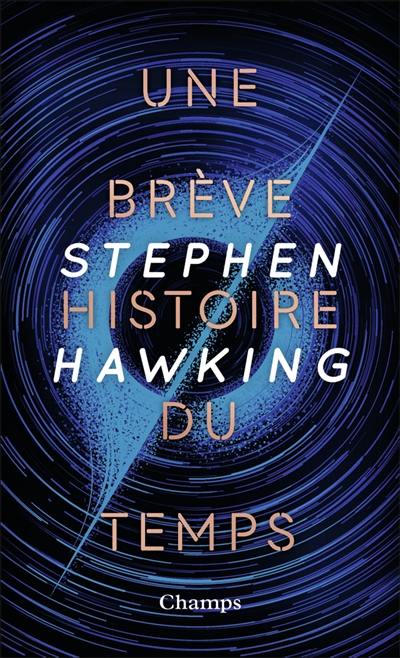 Une brève histoire du temps : du big bang aux trous noirs Une brève histoire du temps : du big bang aux trous noirs