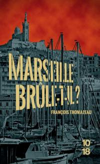 Marseille confidential. Vol. 2. Marseille brûle-t-il ?