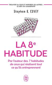 La 8e habitude : faites-vous entendre et agissez