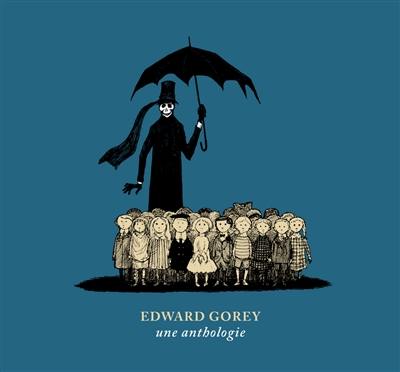 Edward Gorey : une anthologie Edward Gorey : une anthologie