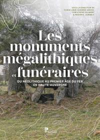 Les monuments mégalithiques et funéraires : du néolithique au premier âge du fer en Haute-Auvergne