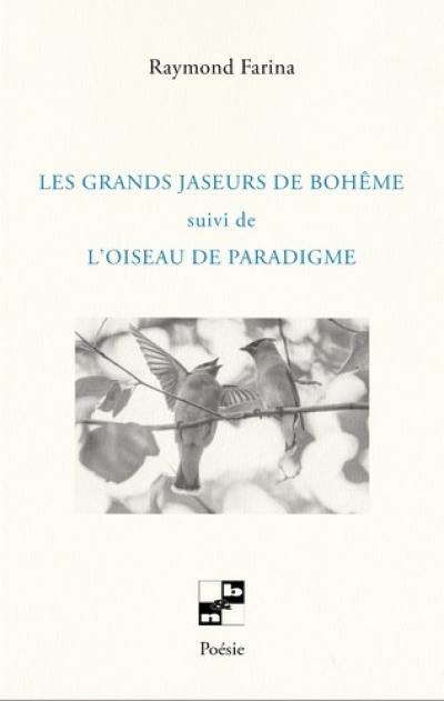 Les grands jaseurs de bohême. L'oiseau de paradigme Les grands jaseurs de bohême. L'oiseau de paradigme