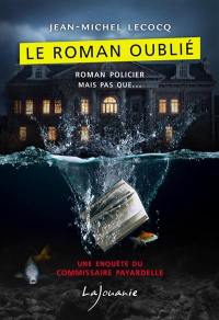 Une enquête du commissaire Payardelle. Le roman oublié