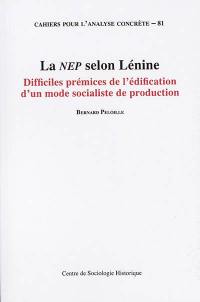 La NEP selon Lénine : difficiles prémices de l'édification d'un mode socialiste de production : 1921-1925