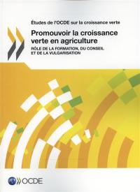 Promouvoir la croissance verte en agriculture : rôle de la formation, du conseil et de la vulgarisation