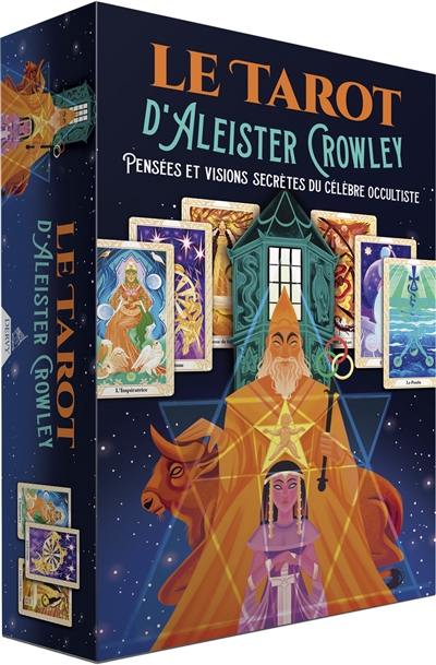 Le tarot d'Aleister Crowley : pensées et visions secrètes du célèbre occultiste Le tarot d'Aleister Crowley : pensées et visions secrètes du célèbre occultiste