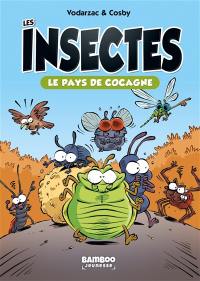 Les insectes. Vol. 1. Le pays de cocagne