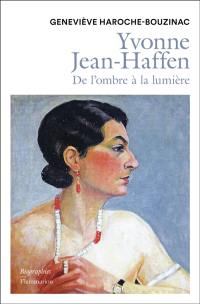 Yvonne Jean-Haffen : 1895-1993 : de l'ombre à la lumière