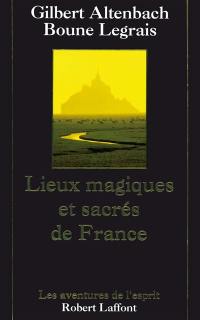 Lieux magiques et sacrés de France : ces hauts lieux qui guérissent