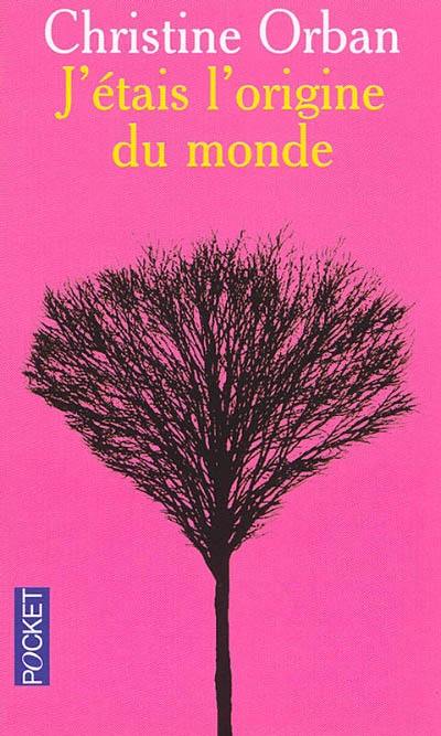 J'étais l'origine du monde