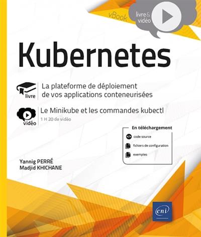 Kubernetes : la plateforme de déploiement de vos applications conteneurisées : le Minikube et les commandes kubectl