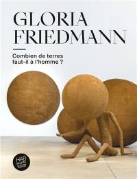 Gloria Friedmann : combien de terres faut-il à l'homme ? : exposition, Nantes, HAB galerie, du 16 mai au 28 septembre 2025