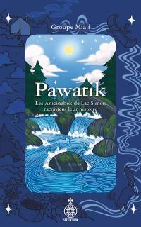 Pawatik : Les Anicinabek de Lac Simon racontent leur histoire