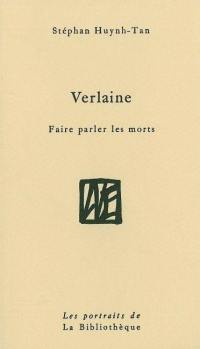 Verlaine : faire parler les morts