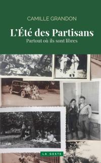 Partout où ils sont libres. Vol. 2. L'été des partisans