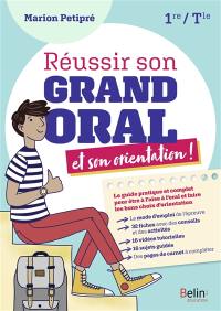 Réussir son grand oral et son orientation ! : 1re, terminale