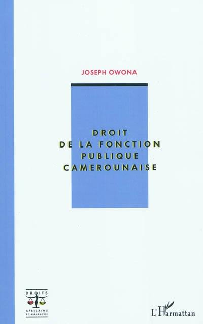 Droit de la fonction publique camerounaise Droit de la fonction publique camerounaise