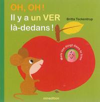 Oh, oh ! Il y a un ver là-dedans !