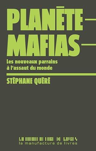 Planète mafias : les nouveaux parrains à l'assaut du monde Planète mafias : les nouveaux parrains à l'assaut du monde