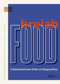 Breizh food : cuisine bretonne d'hier et d'aujourd'hui