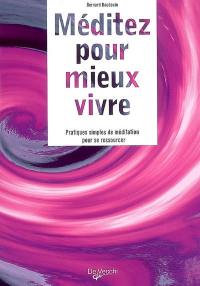 Méditez pour mieux vivre : pratiques simples de méditation pour se ressourcer