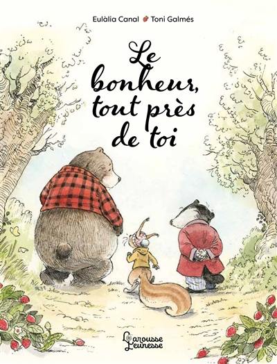 Le bonheur, tout près de toi