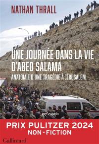 Une journée dans la vie d'Abed Salama : anatomie d'une tragédie à Jérusalem