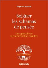 Soigner les schémas de pensée : une approche de la restructuration cognitive