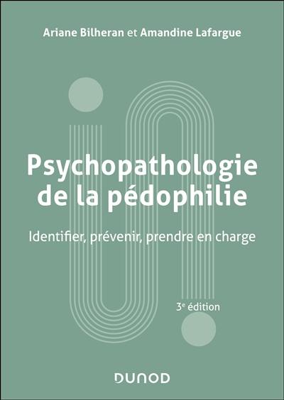 Psychopathologie de la pédophilie : identifier, prévenir, prendre en charge