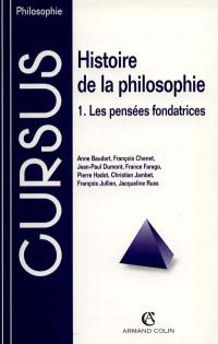 Histoire de la philosophie. Vol. 1. Les pensées fondatrices