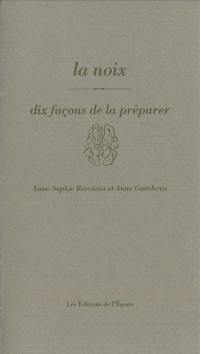La noix : dix façons de la préparer