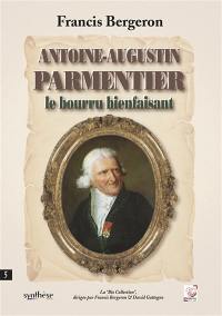 Antoine-Augustin Parmentier le bourru bienfaisant