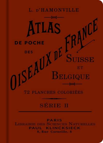 Atlas de poche des oiseaux de France, Suisse et Belgique utiles et nuisibles. Vol. 2 Atlas de poche des oiseaux de France, Suisse et Belgique utiles et nuisibles. Vol. 2